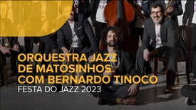 Orquestra Jazz de Matosinhos com Bernardo Tinoco