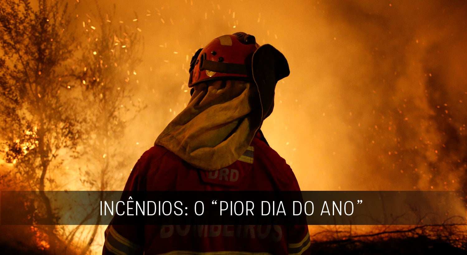 15 de outubro de 2017: O pior dia do ano em termos de inc�ndios