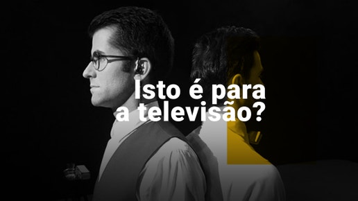 Isto � para a Televis�o?