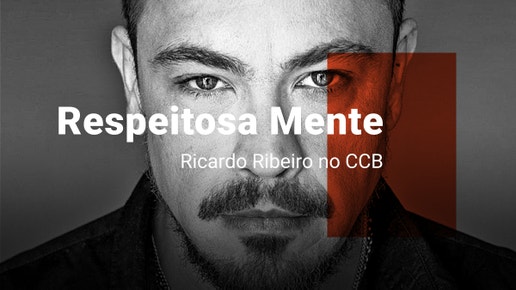 Respeitosa Mente - Ricardo Ribeiro no CCB