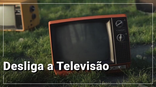 Desliga a Televis�o