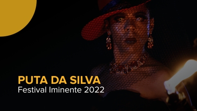 Play - Festival Iminente 2022: Puta da Silva