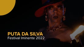 Festival Iminente 2022: Puta da Silva