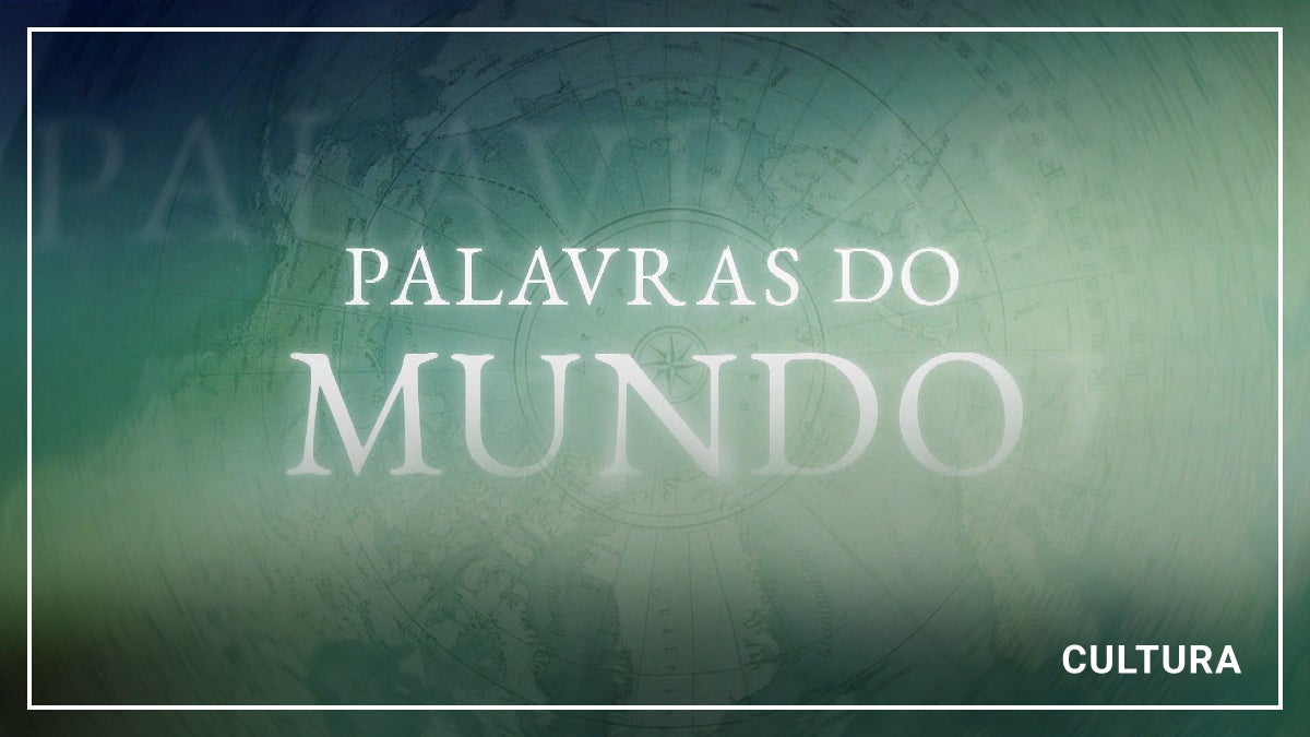 Imagem do Programa / Episiódio - As Palavras do Mundo