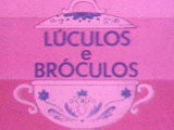 Imagem de LUCULOS E BROCULOS