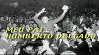 Meu Pai, Humberto Delgado