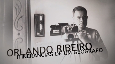 Play - Orlando Ribeiro, Itinerâncias de um Geógrafo