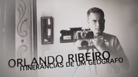 Orlando Ribeiro, Itinerâncias de um Geógrafo