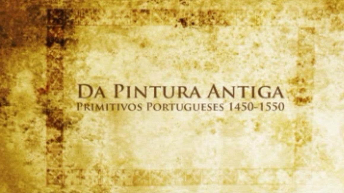 Da Pintura Antiga: Primitivos Portugueses 1450-1550