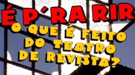 Imagem de � P�ra Rir ! O Que � Feito do Teatro de Revista?