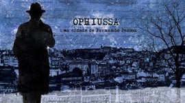 Ophiussa - Uma Cidade de Fernando Pessoa