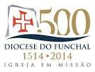 500 Anos da Diocese do Funchal