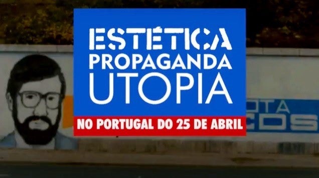 Esttica, Propaganda e Utopia no Portugal do 25 de Abril