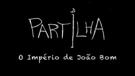 Imagem de Partilha - O Imp�rio de Jo�o Bom