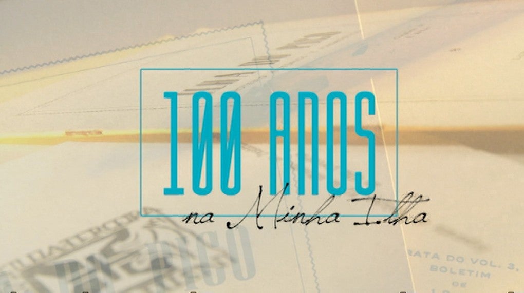 100 Anos da Minha Ilha
