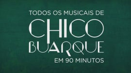 Imagem de Todos os Musicais do Chico Buarque em 90 minutos