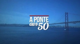 A Ponte aos 50