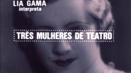 Imagem de Lia Gama Interpreta Tr�s Mulheres de Teatro