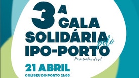 III Gala Solidária pelo IPO - Porto (Para Cuidar de Si)
