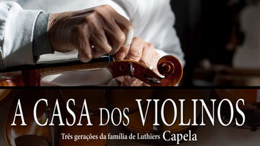 Imagem de A Casa dos Violinos - Três Gerações da Família de Luthiers Capela