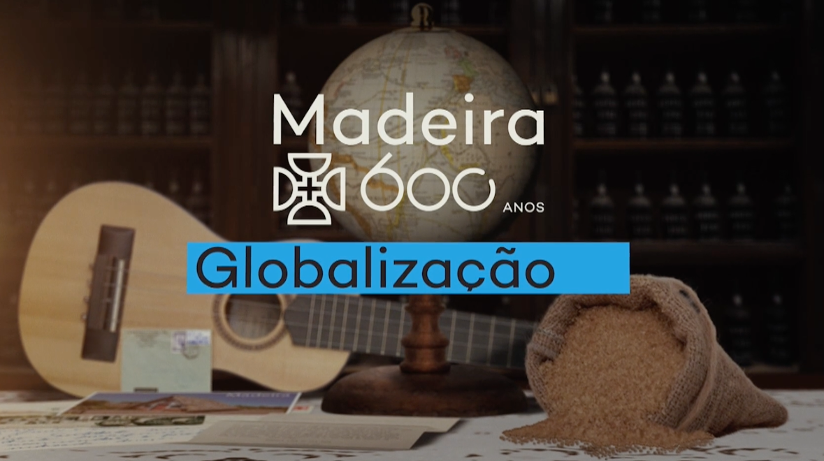 Madeira 600 Anos, Globalizao
