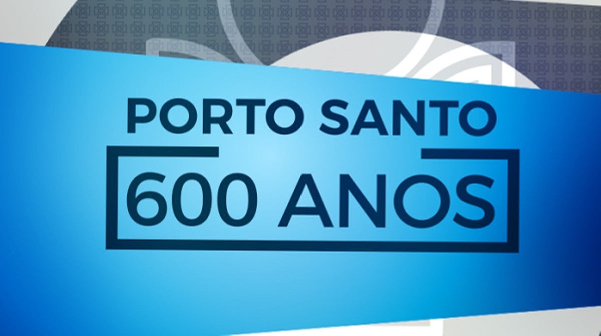 Porto Santo - 600 Anos