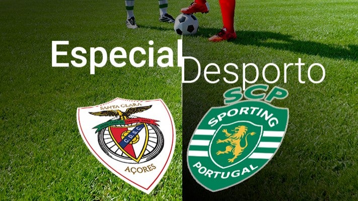 ESPECIAL DESPORTO-Pr Match Santa Clara vs Sporting CP