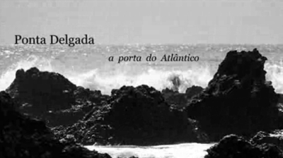 Play - Ponta Delgada, A Porta do Atlântico