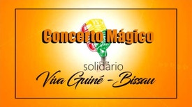 Concerto Mágico Solidário - Viva Guiné-Bissau