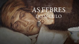 Imagem do Programa / Episiódio - As Febres do Século