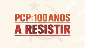 PCP: 100 Anos a Resistir