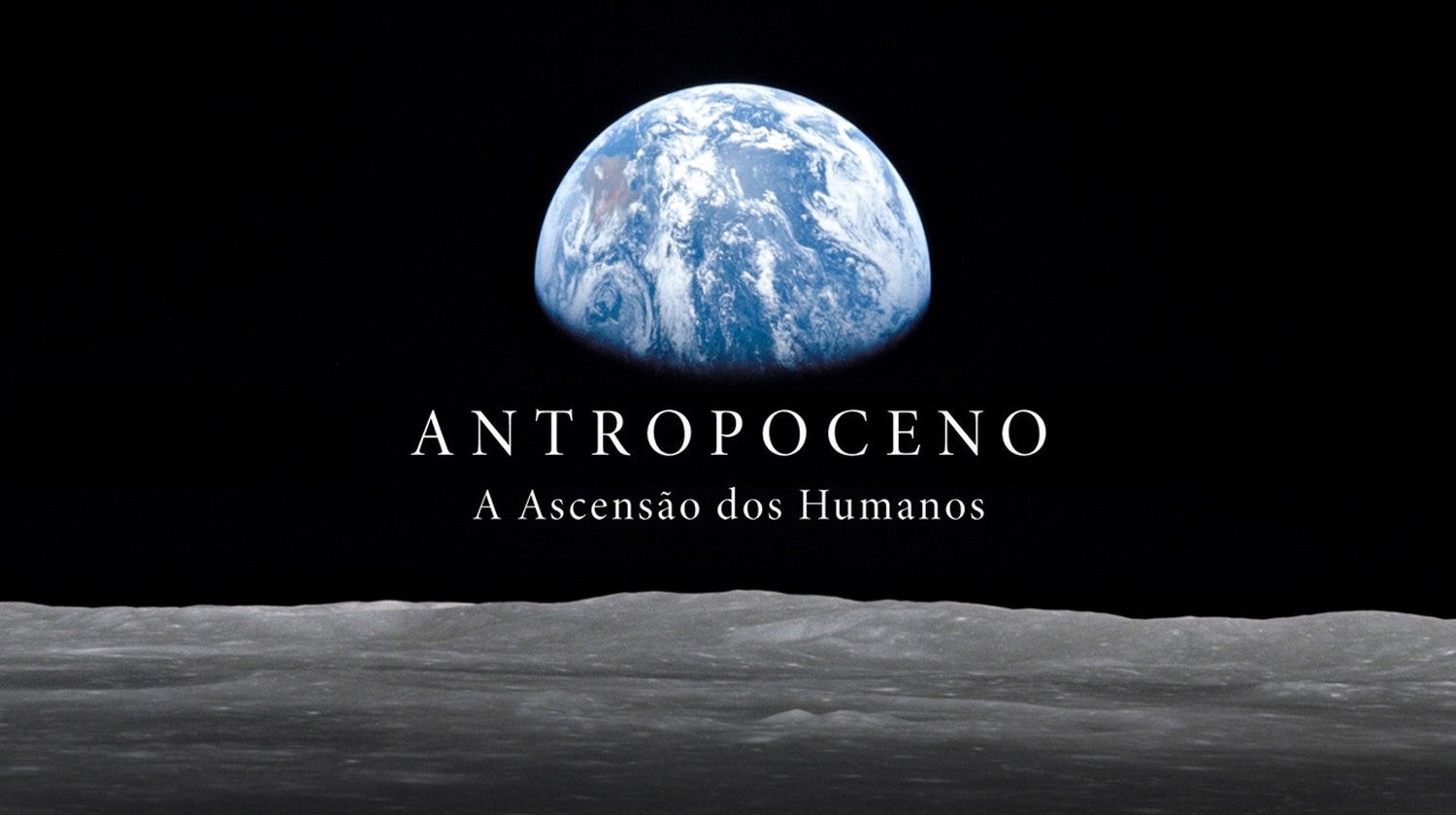 Antropoceno -  A Ascenso dos Humanos