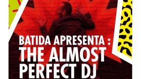 Batida Apresenta: The Almost Perfect DJ