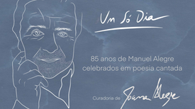 Um Só Dia - Espetáculo de Homenagem a Manuel Alegre