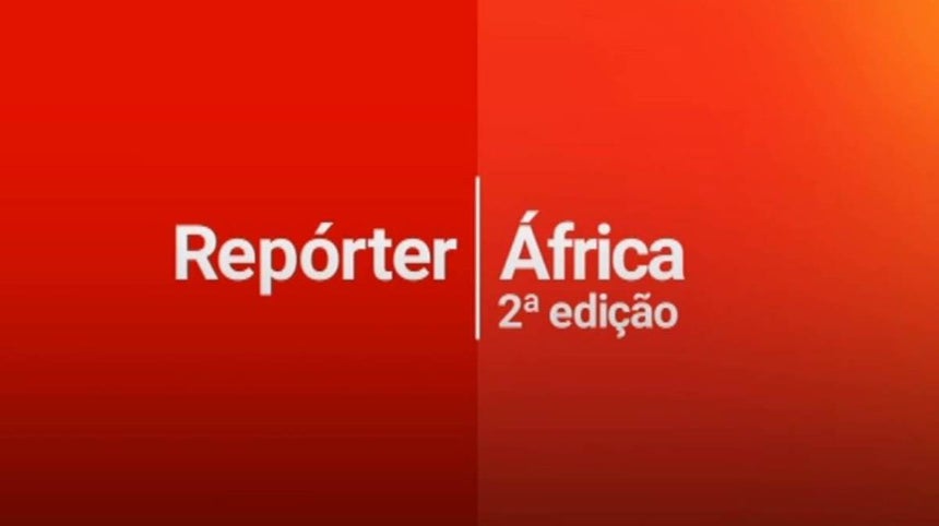 Repórter África - 2ª Edição de 26 Ago 2022 - RTP Play - RTP