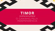 Timor - O Caminho pela Independência