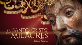 Festas do Sr. Santo Cristo dos Milagres: Missa Solene