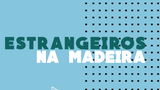 Estrangeiros na Madeira