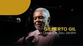 Gilberto Gil: Um Deus No Seu Jardim