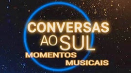 Imagem de Conversas ao Sul  - Momentos Musicais