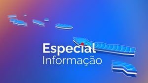 Especial Informação | Açores