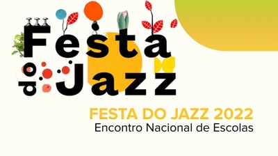 Festa do Jazz 2022 - Encontro Nacional de Escolas