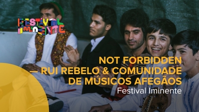 Play - NOT FORBIDDEN - Rui Rebelo & Comunidade de Músicos Afegãos