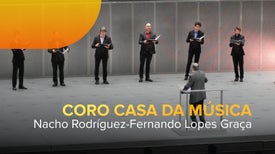 Coro Casa da Música - Nacho Rodríguez - Fernando Lopes Graça