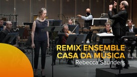Remix Ensemble Casa da Música - Rebecca Saunders
