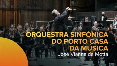 Play - Orquestra Sinfónica do Porto Casa da Música - José Vianna da Motta