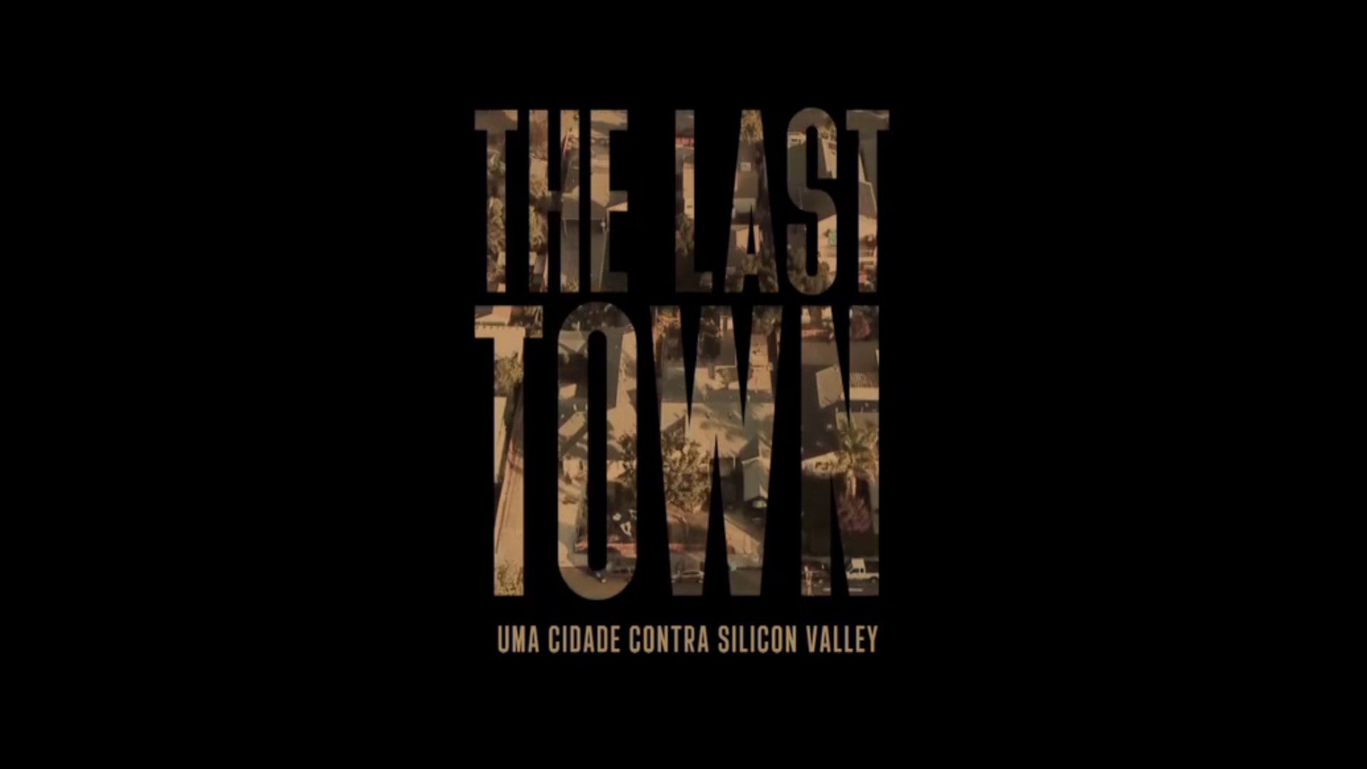 The Last Town - Uma Cidade Contra Silicon Valley - RTP Play