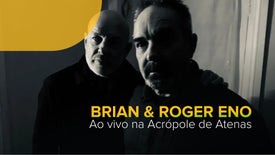 Brian & Roger Eno em Direto da Acrópole de Atenas