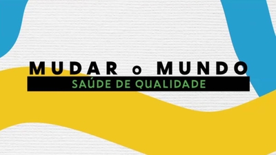Imagem de Mudar o Mundo - Saúde de Qualidade