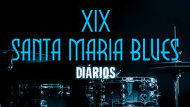 XIX Santa Maria Blues - Dirios
